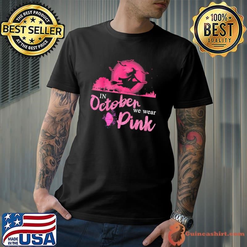 In Oct We Wear Pink Breast Cancer Witch Women Moon Halloween T-Shirt