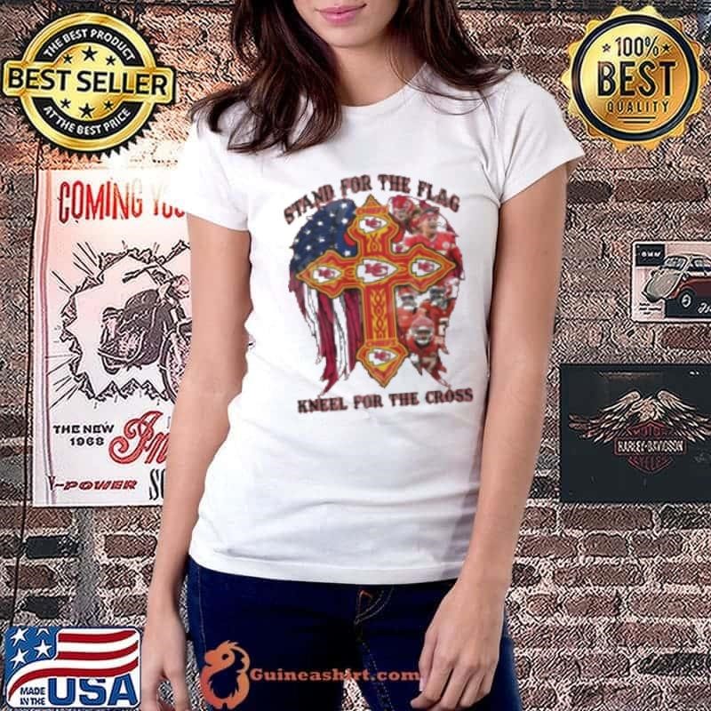 Kansas City Chiefs Stand For The Flag Kneel For The Cross Shirt