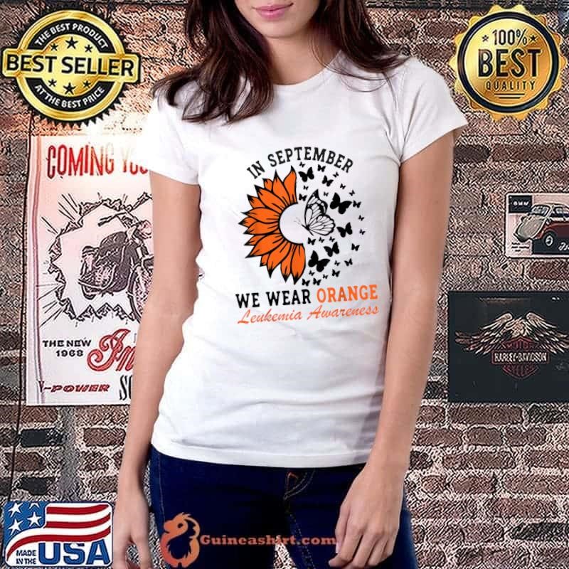 Leukemia Cancer Awareness In September We Wear Orange Butterflies T-Shirt
