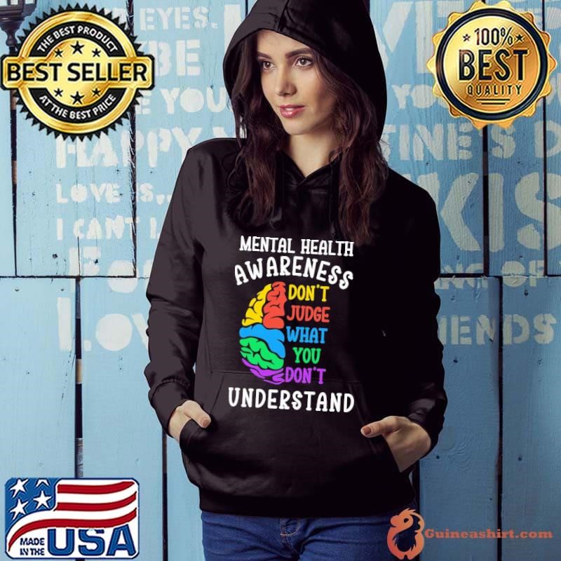 Mental Health Awareness Don't Judge What You Don't Understand Hoodie