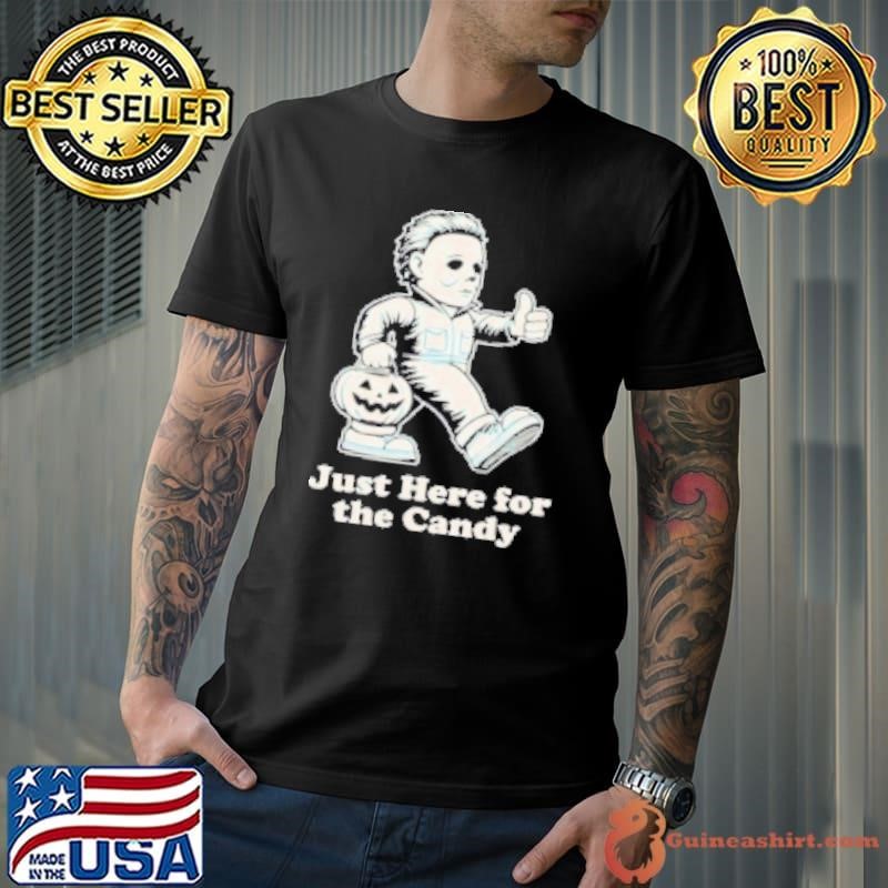 Michael Myers Just Here For The Candy Halloween Day Unisex