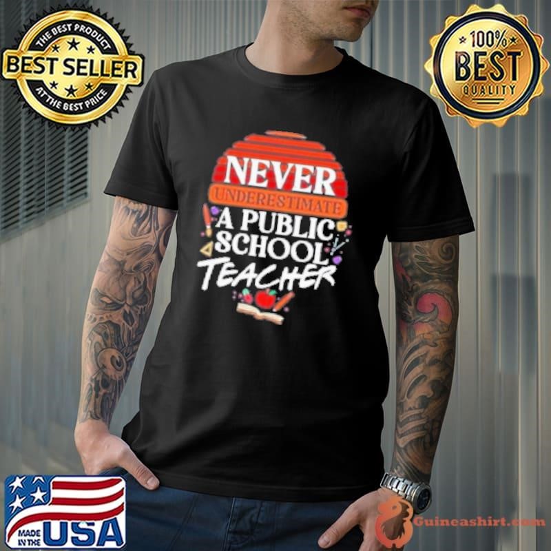 Never Underestimate A Public School Teacher Vintage 2024 Shirt
