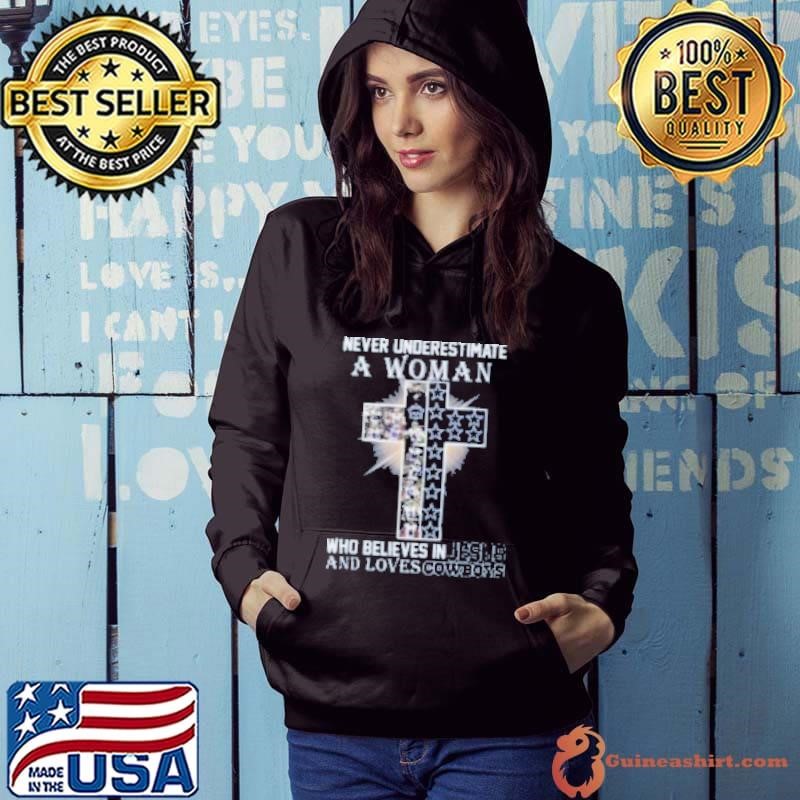 Never Underestimate A Woman Who Believes In Jesus And Loves Dallas Cowboys Hoodie