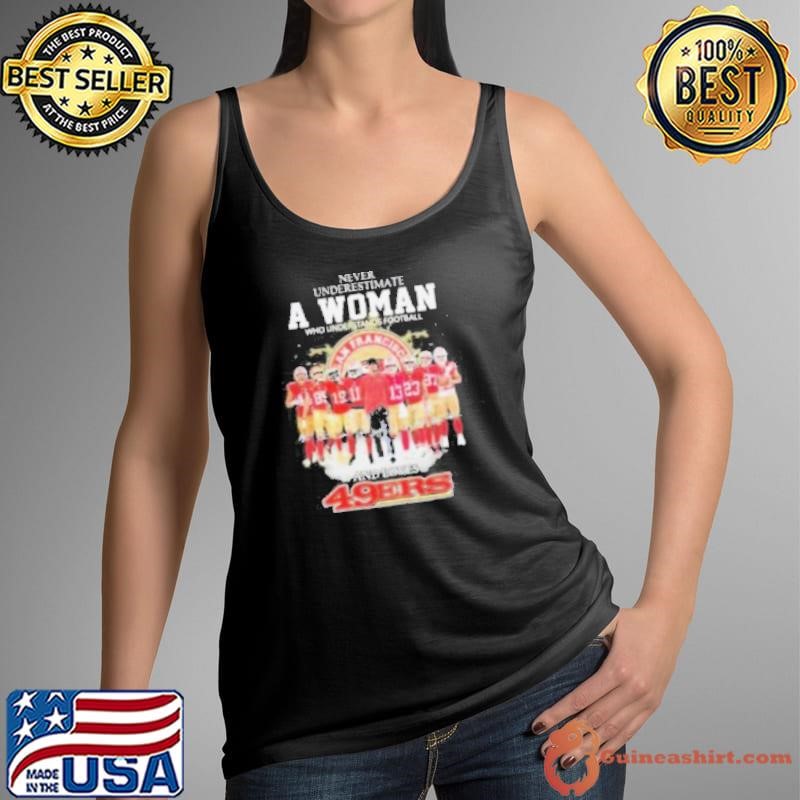 Never Underestimate A Woman Who Understands Football And Loves 49 Ers Tank Top