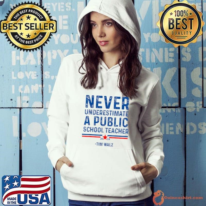 Never Underestimate a Public School Teacher Tim walz 2024 election Hoodie