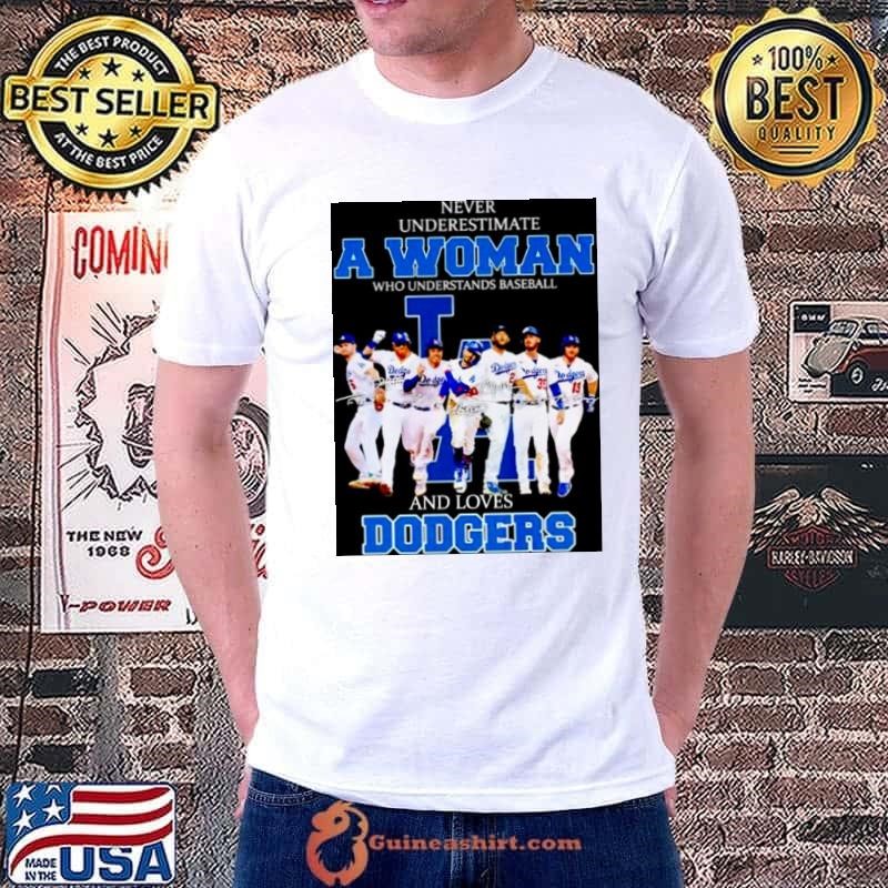 Never underestimate a woman who understands baseball and loves Dodgers unisex t shirt