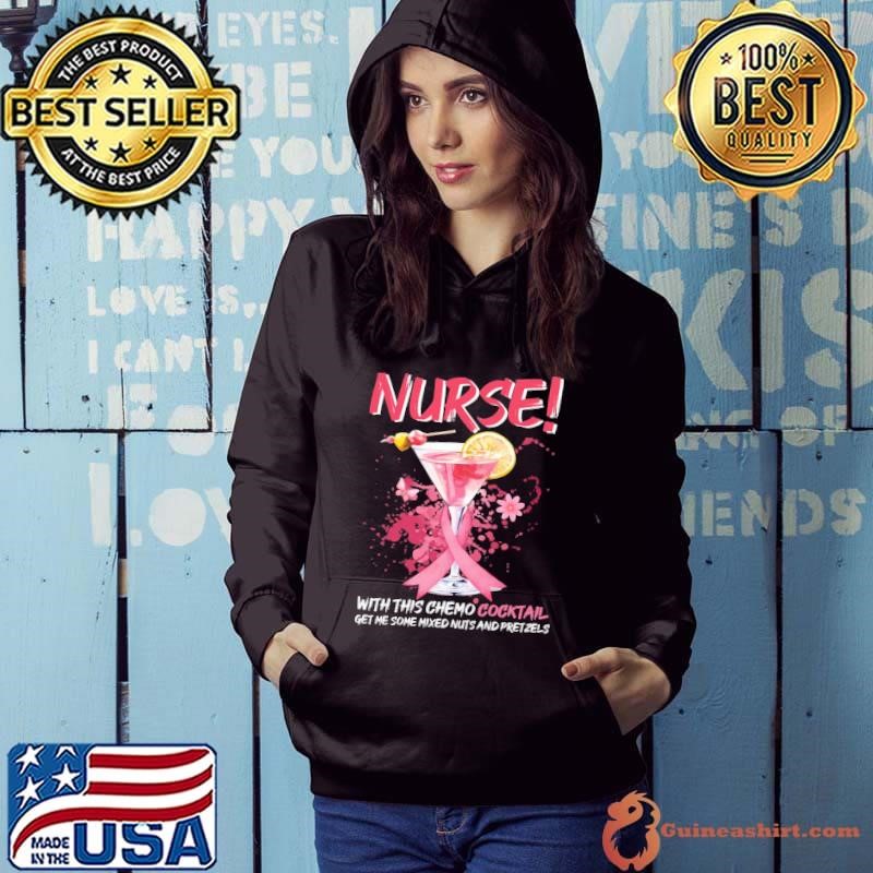 Nurse With This Cocktail Get Me Some Mixed Nuts And Pretzels Hoodie