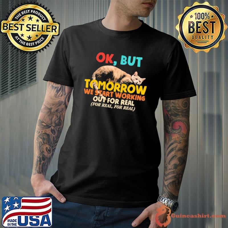 Ok But Tomorrow We Start Working Out For Real Vintage Quote T-Shirt