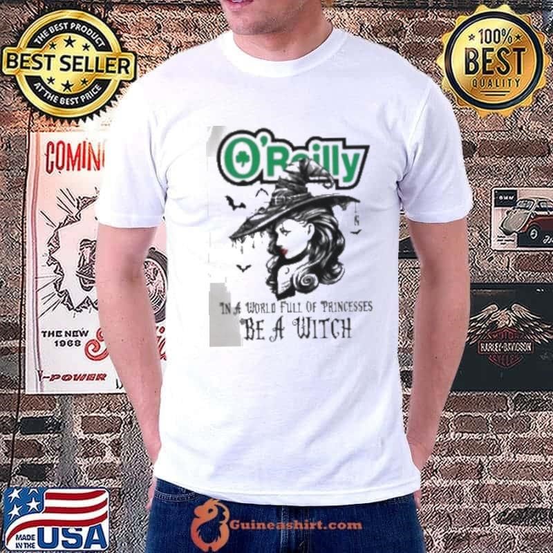 O’reilly In a World full pringcesses be a witch shirt