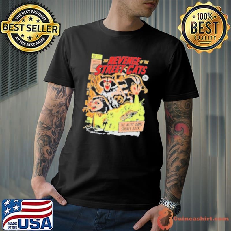 Raccoons And Opossum The Revenge Of The Street Cats The Ally Gang Strikes Back Shirt