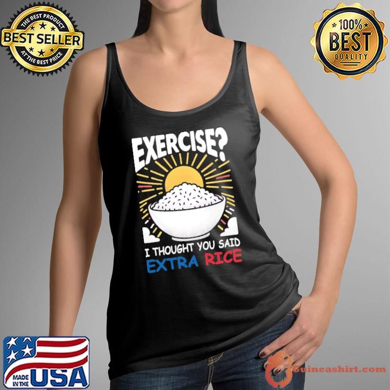 Rice Enthusiast Exercise I Thought You Said Extra Rice Tank Top
