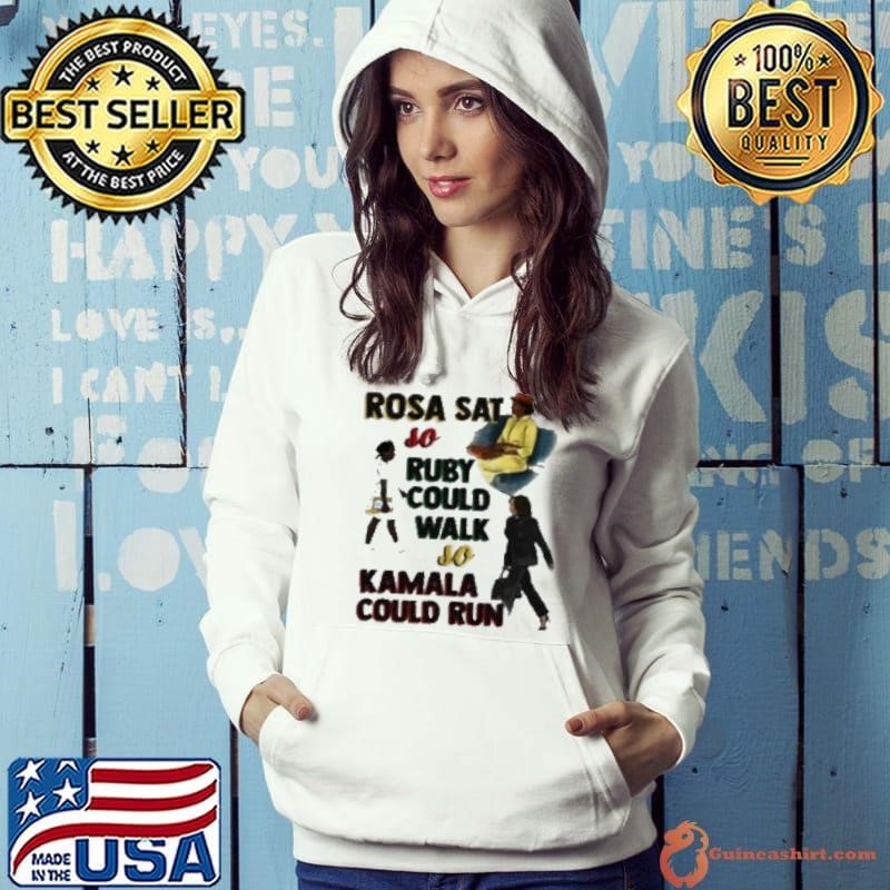 Rosa Sat So Ruby Could Walk So Kamala Could Run Hoodie