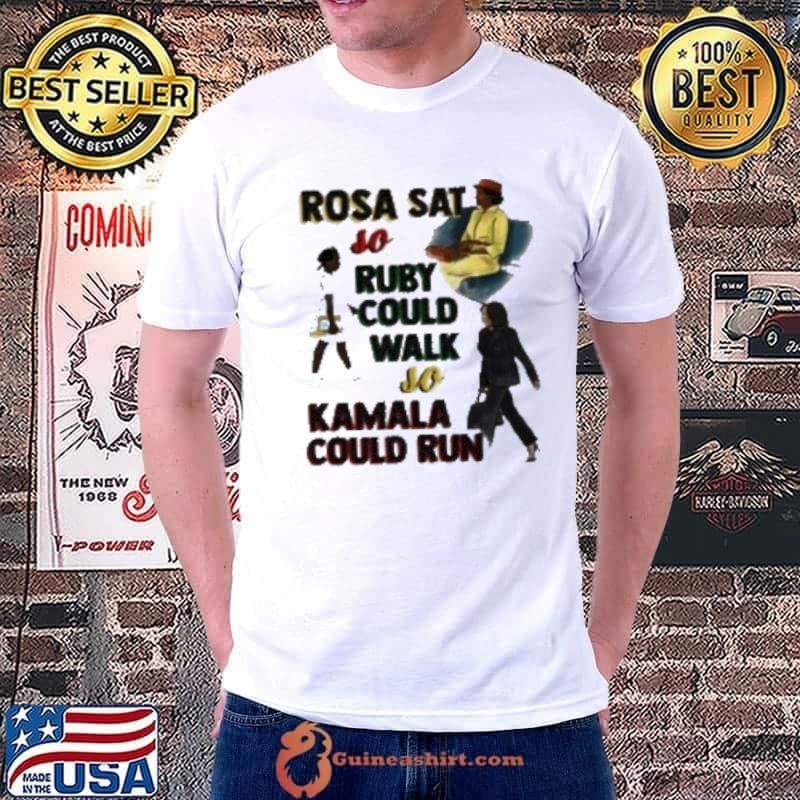 Rosa Sat So Ruby Could Walk So Kamala Could Run Unisex