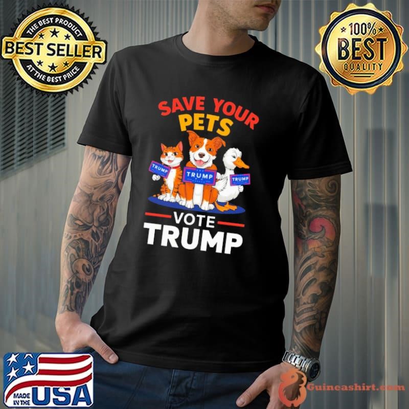 Save Your Pets Vote Trump Animal Dog Cat Duck Election Unisex