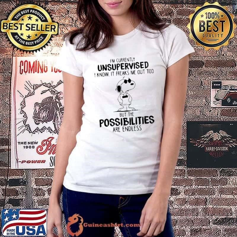 Snoopy I’m Currently Unsupervised I Know It Freaks Me Out Too But The Possibilities Are Endless Ladiestee