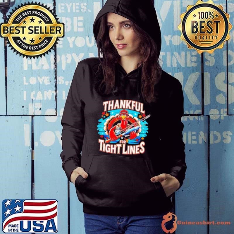 Thankful For Tight Line Funny Turkey Thanksgiving Fisherman Hoodie