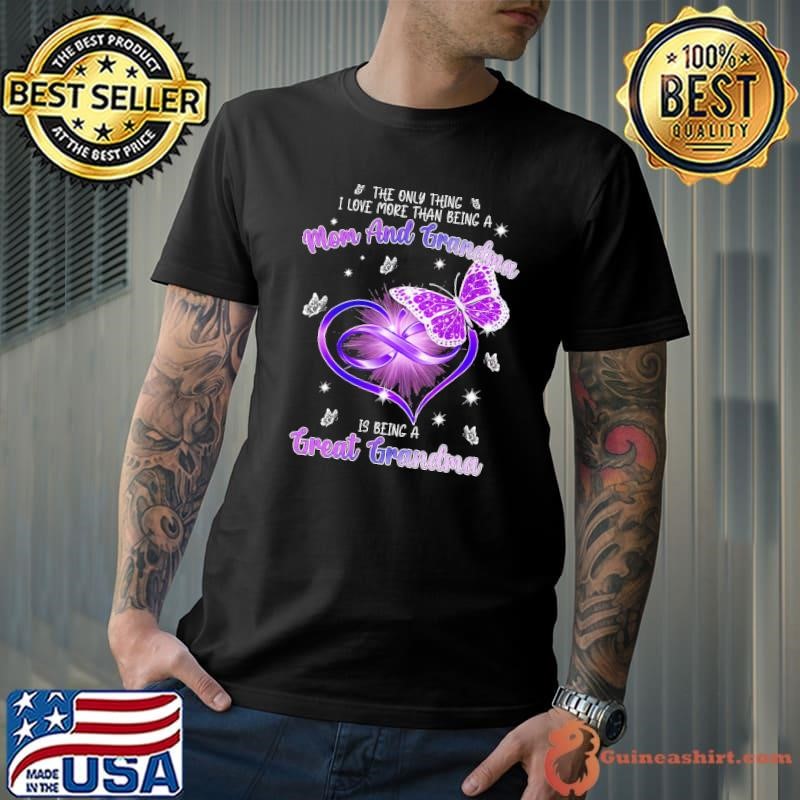 The Only Thing Love More Than More Than Being A Mom And Grandma Butterfly T-Shirt