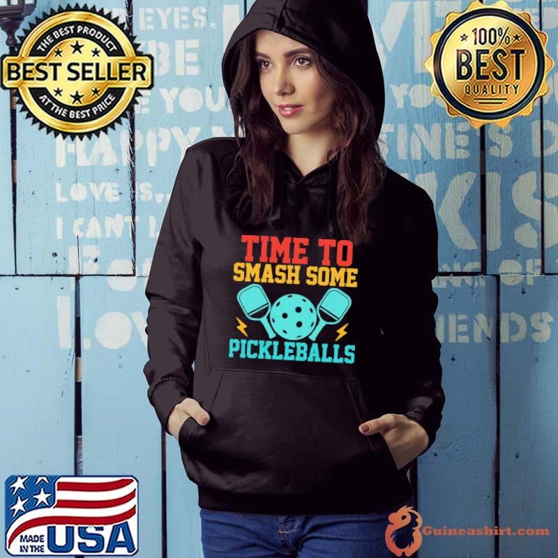 Time to Smash Some Pickleballs Retro Pickleball Lover Hoodie