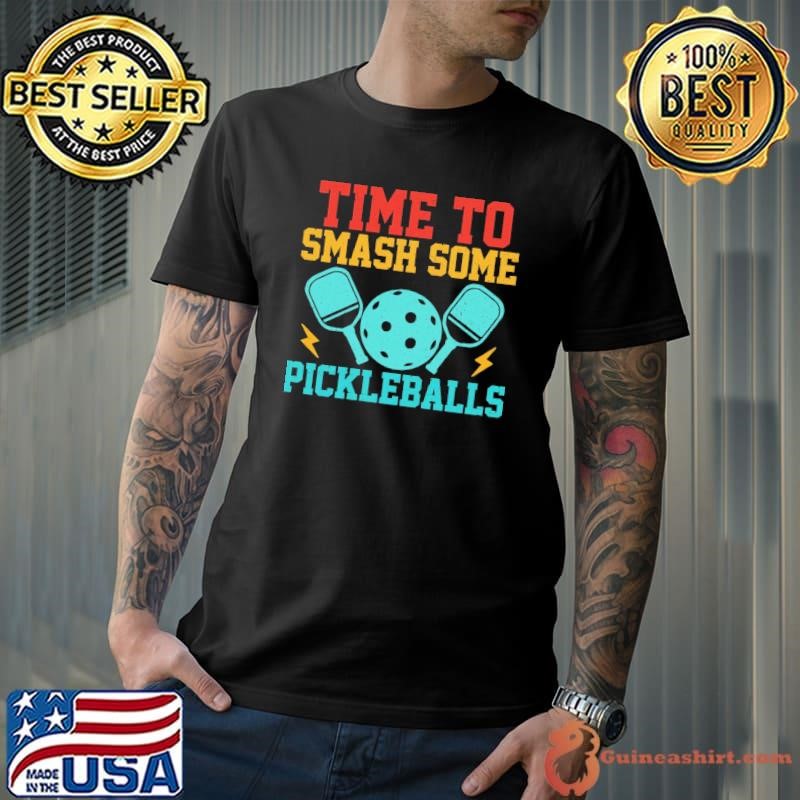 Time to Smash Some Pickleballs Retro Pickleball Lover Unisex