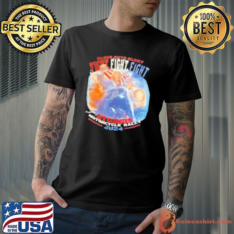 Trump blood guts glory fight fight fight sturgis motorcycle rally 2024 Shirt