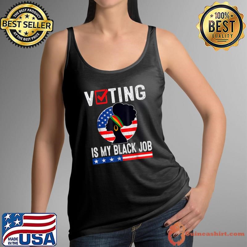 Voting Is My Black Job U.S Flag Saying 2024 American Flag T-Shirt