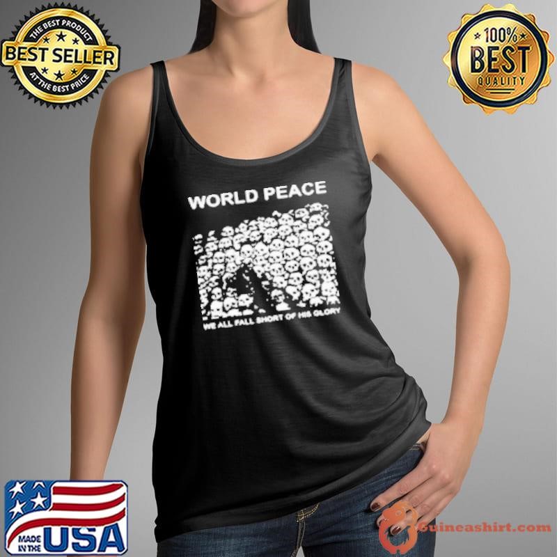 Worldfuckingpeace Store World Peace We All Fall Short Of His Glory Shirt
