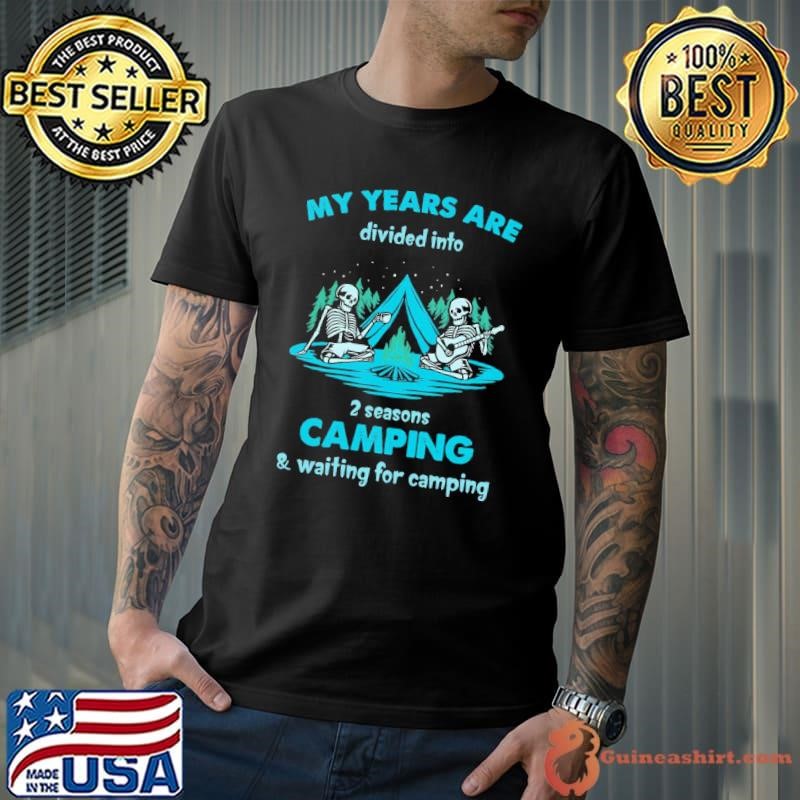 Years Divided 2 Seasons Camping And Waiting Camping Retro Unisex