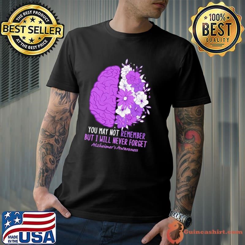 You May Not Remember But I Will Never Forget Alzheimer Floral Brain T-Shirt