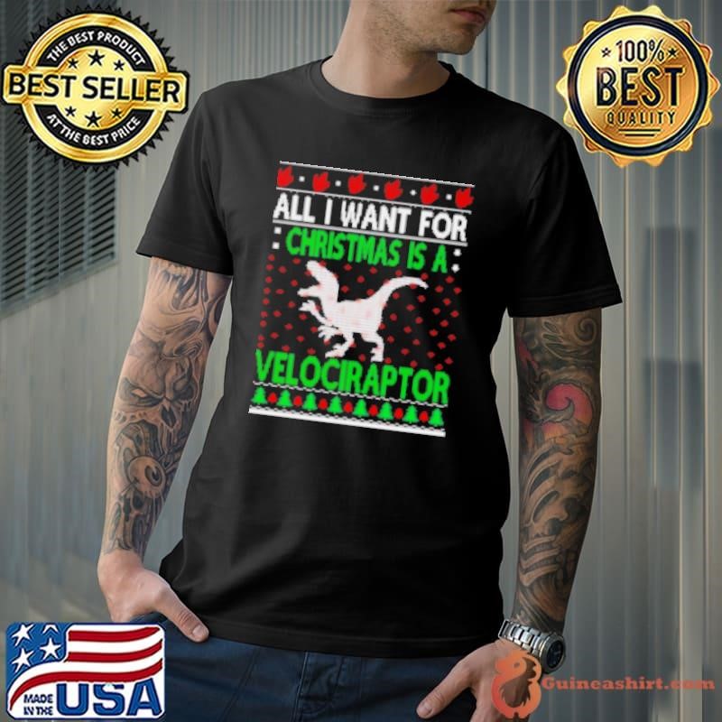 All I Want For Christmas Is A Velociraptor Dinosaur 2024 Unisex