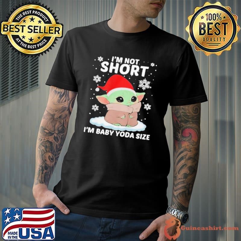 Baby Yoda Santa Im Not Short Im Baby Yoda Size Merry Christmas Unisex