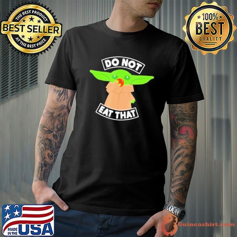 Baby Yoda do not eat that Unisex