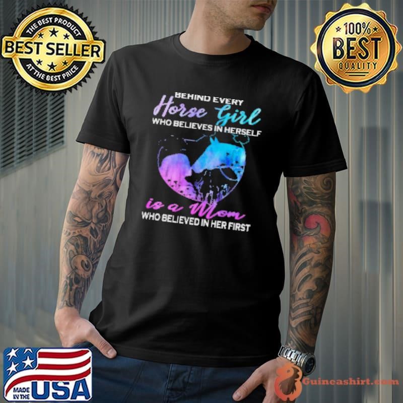 Behind Every Horse Girl Is Mom Shirt