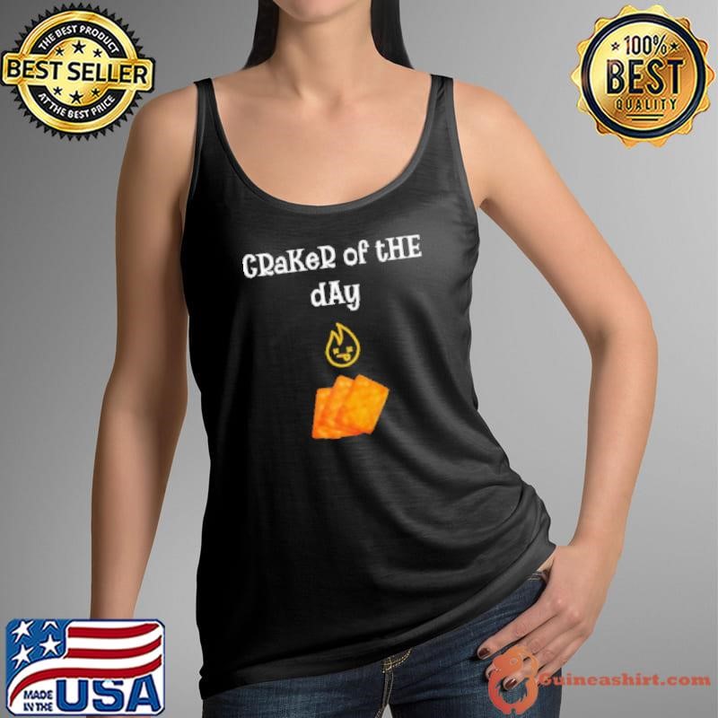 Craker of the day Shirt