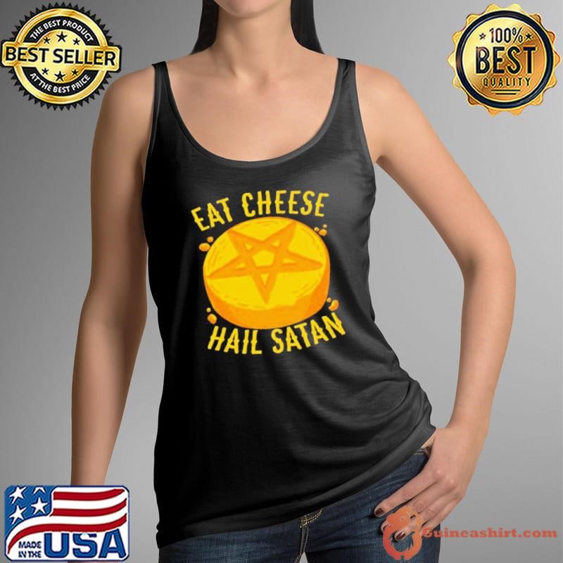 Eat Cheese Hail Satan shirt