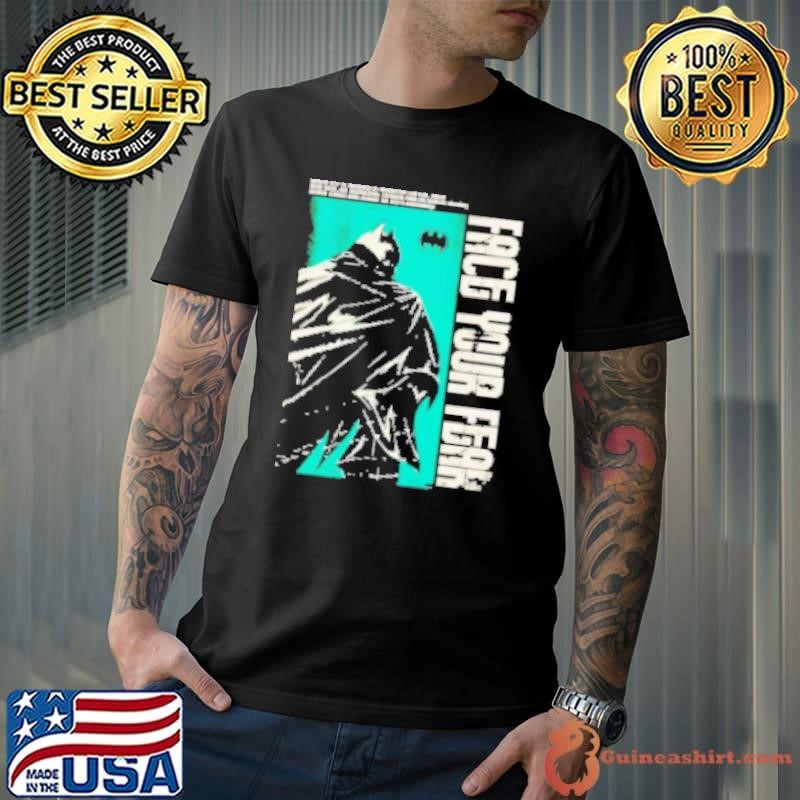 Face Your Fear Batman Official Shirt