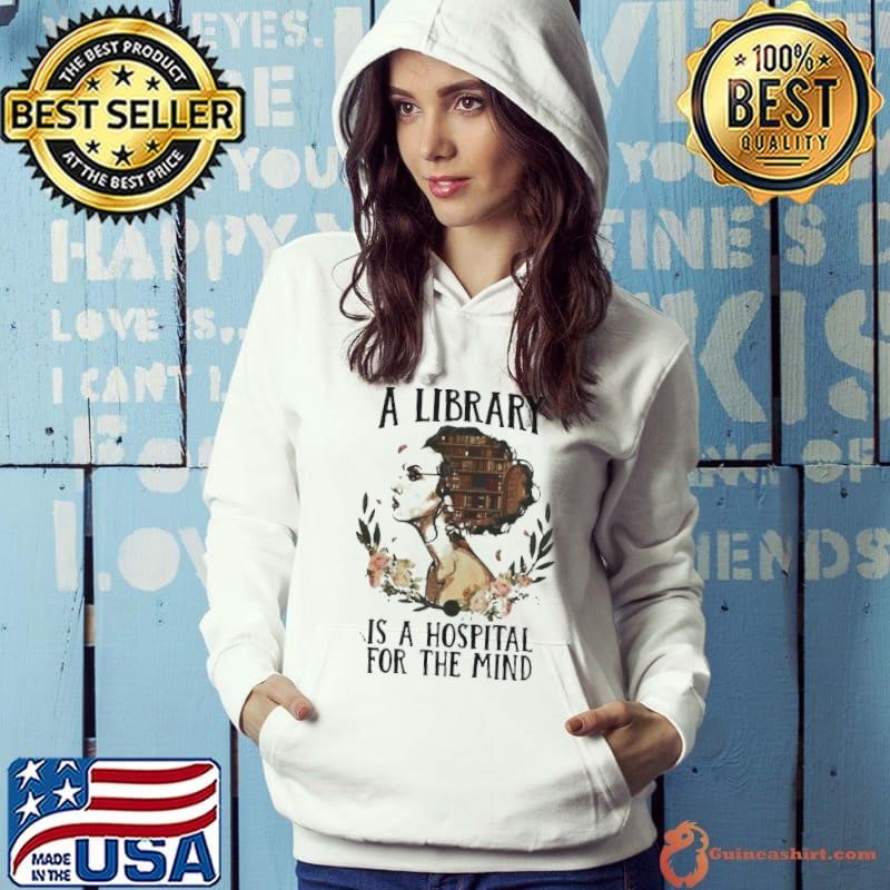 Girl a Library is a Hospital for the mind shirt