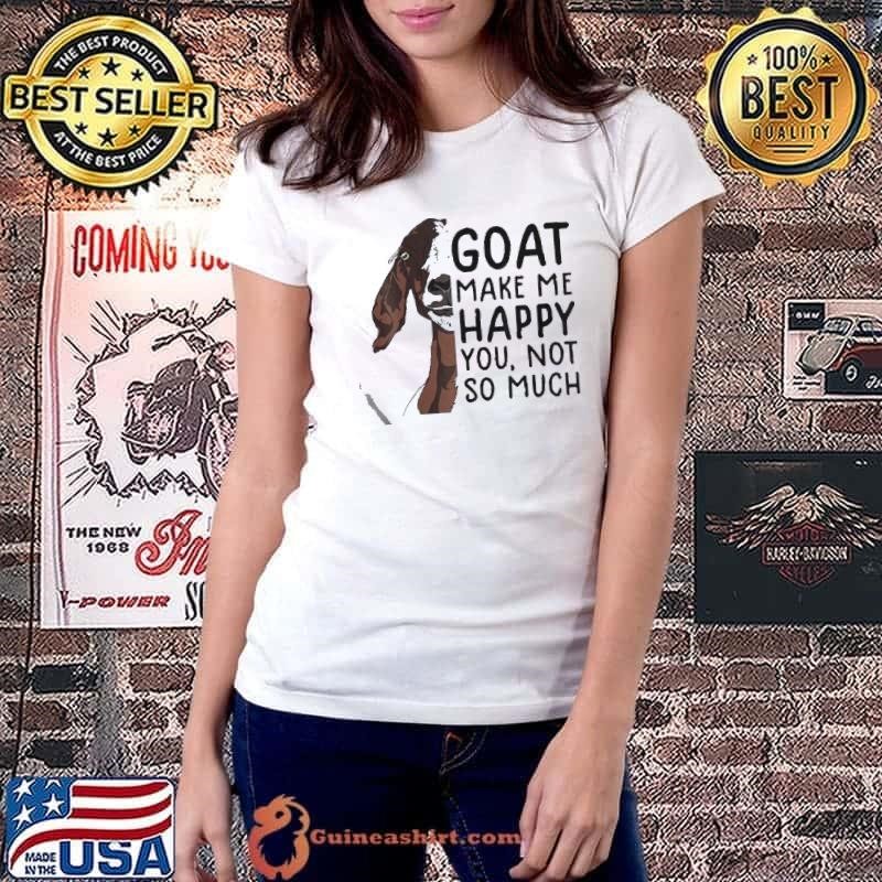 Goat Goats Make Me Happy You Not So Much Ladiestee