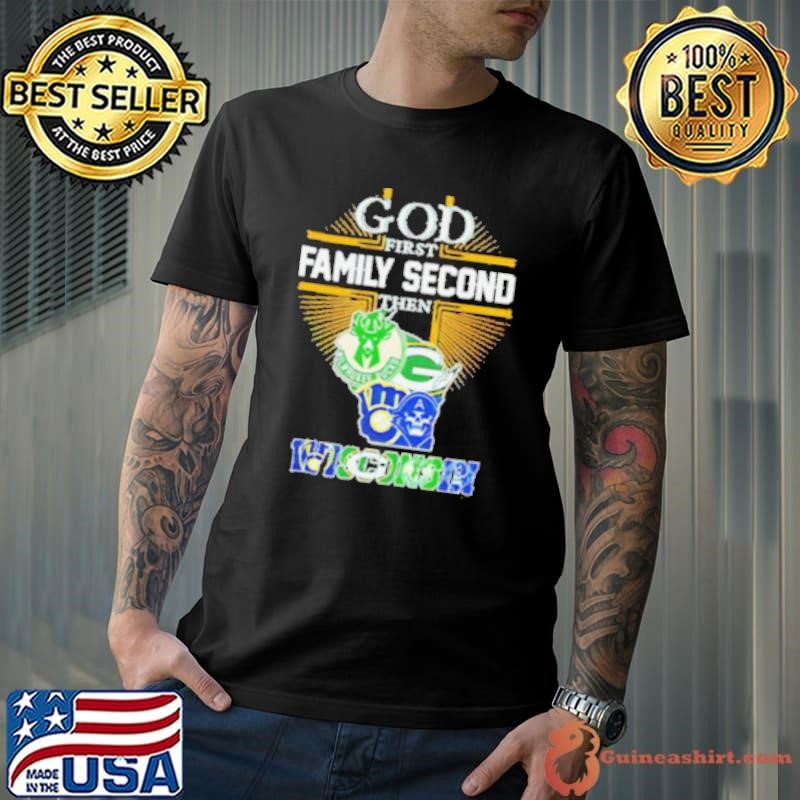 God First Family Second Then Wisconsin Sports 2024 shirt