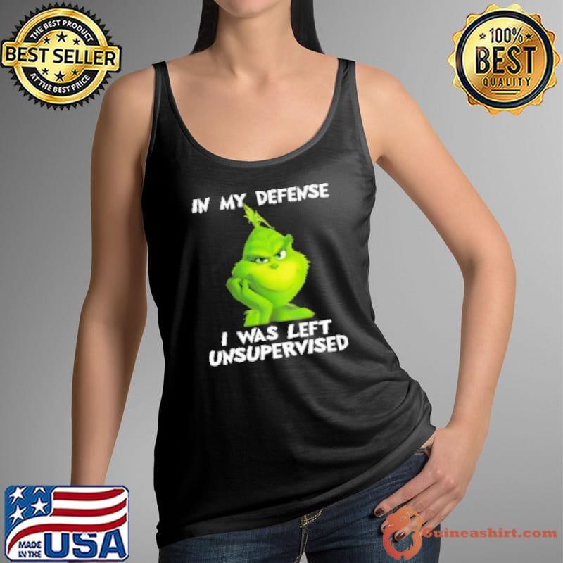 Grinch In My Defense I Was Left Unsupervised Christmas Shirt