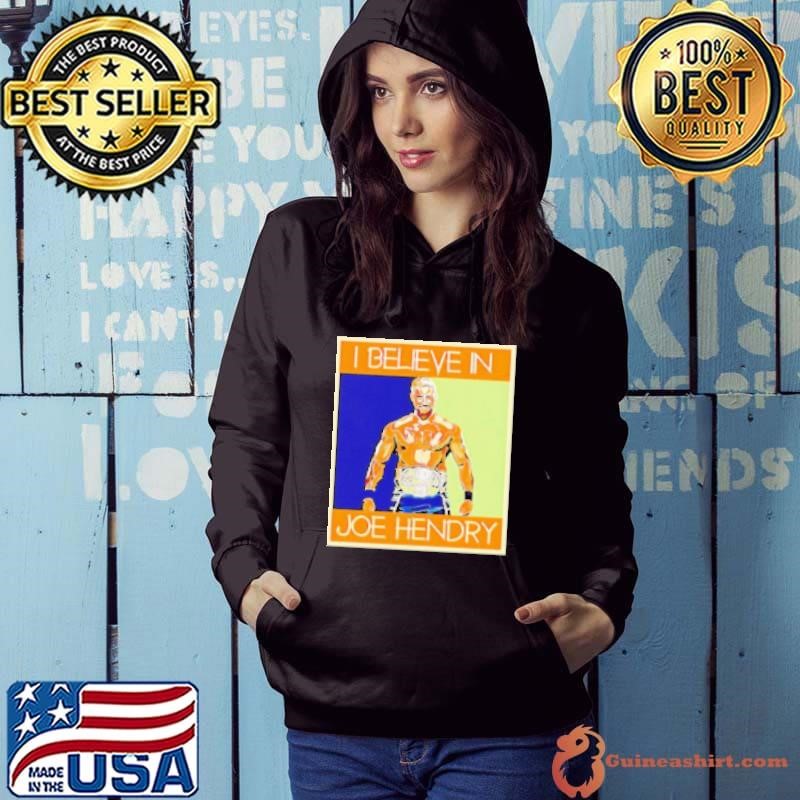 Hendry Poster I Believe in Joe Hendry Hoodie