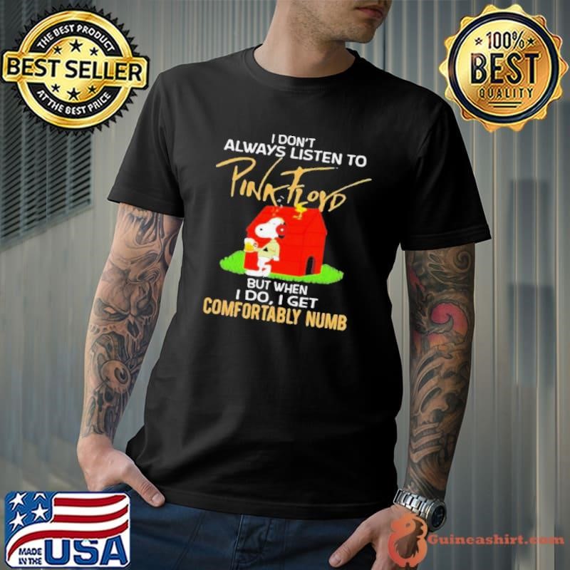 I Don’t Always Listen To Pink Floyd But When I Do I Get Comfortably Numb Snoopy Drinking Beer And Woodstock shirt