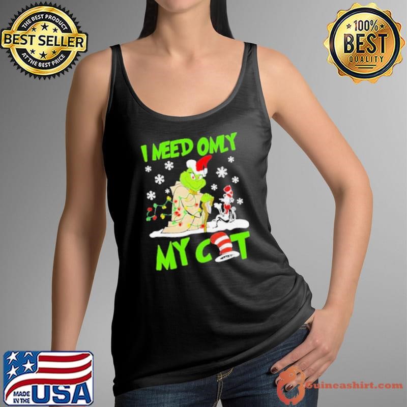 I Need Only My Cat Grinch Santa Reindeer Xmas shirt