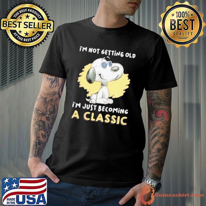 Im Not Getting Old Im Just Becoming A Classic shirt