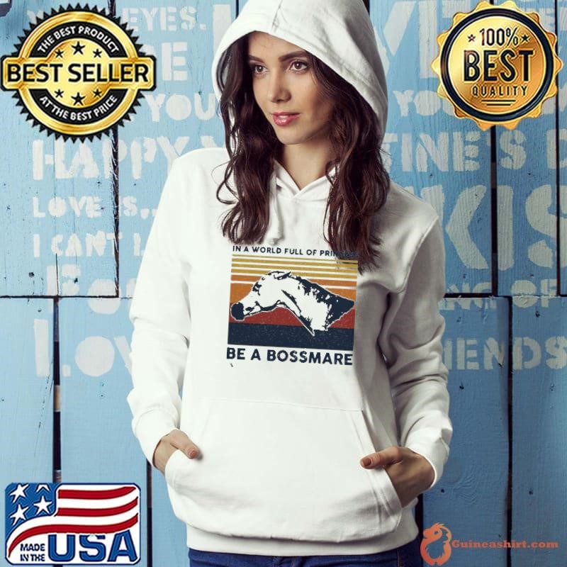 In A World Full Of Princess Be A Boss Mare Hoodie