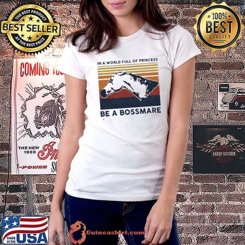 In A World Full Of Princess Be A Boss Mare shirt