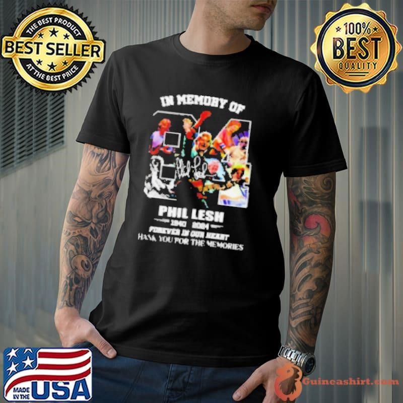 In Memory Of Phil Lesh 1940 2024 signature forever in our heart thank you for the memories Shirt