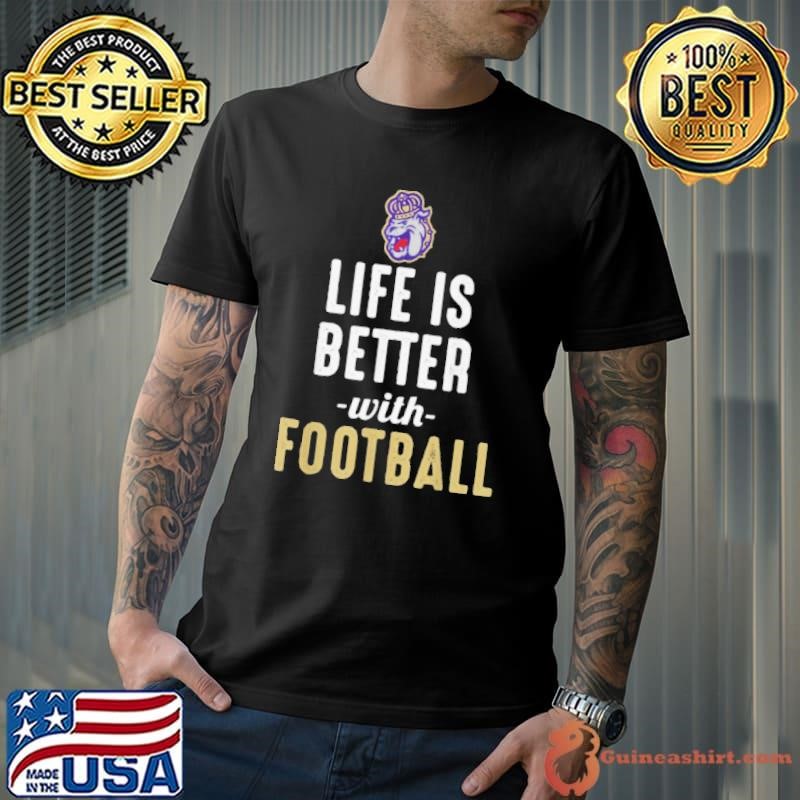 James Madison Dukes Life Is Better With Football shirt