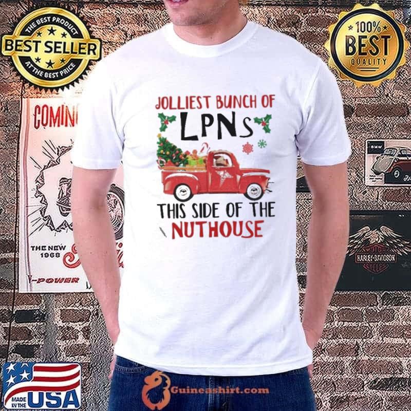 Jolliest Bunch Of LPNS This Side Of The Nuthouse Unisex
