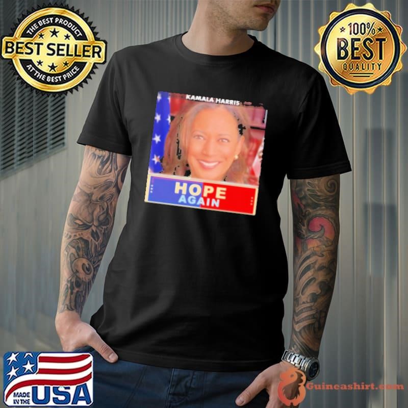 Kamala Harris hope again Shirt