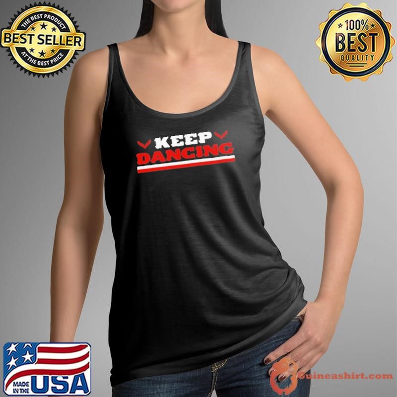 Keep dancing Tank Top